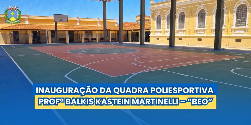 Foto: Inauguração da Quadra Poliesportiva Profª Balkis Kastein Martinelli – “Beo”