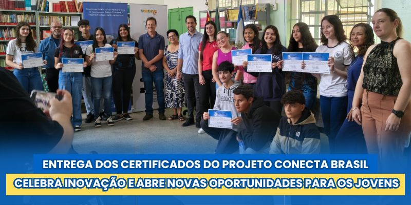 Foto: Entrega dos certificados do Projeto Conecta Brasil celebra inovação e abre novas oportunidades para os jove