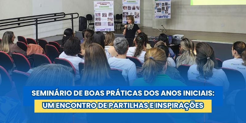Foto: Seminário de Boas Práticas dos Anos Iniciais: um Encontro de Partilhas e Inspirações